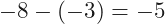 -8-(-3)=-5