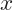 x