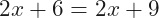 2x+6=2x+9