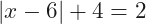 |x-6|+4=2