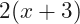 2(x+3)
