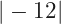 |-12|