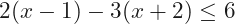 2(x-1)-3(x+2)\le6