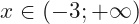 x\in(-3;+\infty)