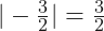 |-\frac{3}{2}|=\frac{3}{2}