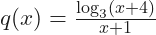 q(x)=\frac{\log_3(x+4)}{x+1}