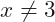 x\ne3