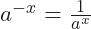 a^{-x} = \frac{1}{a^{x}}