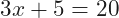 3x+5=20