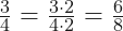 \frac{3}{4} = \frac{3\cdot 2}{4\cdot 2} = \frac{6}{8}