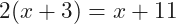 2(x+3)=x+11