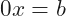 0x=b