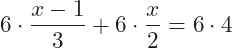 \[6\cdot\frac{x-1}{3}+6\cdot\frac{x}{2}=6\cdot4\]
