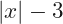 |x|-3