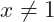 x\ne1
