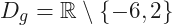D_g=\mathbb{R}\setminus\{-6,2\}