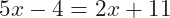 5x-4=2x+11